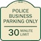 Signmission Police Business Parking 30 Minute Limit Heavy-Gauge Aluminum Sign, 18" x 18", TG-1818-23278 A-DES-TG-1818-23278 - alternate 1